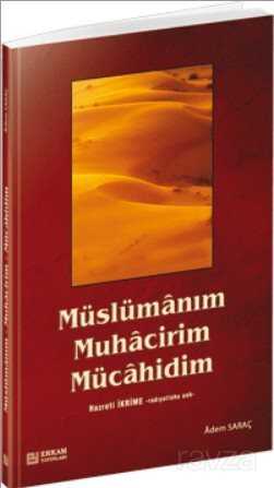 Müslümanım Muhacirim Mücahidim - Erkam Yayınları