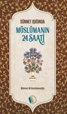 Müslümanın 24 Saati / Sünnet Işığında - 1