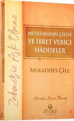 Müslümanın Çilesi ve İbret Verici Hadiseler - 1