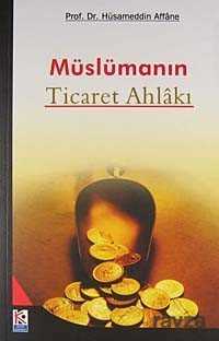 Müslümanın Ticaret Ahlakı - Beyaz Karınca Yayınları