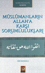 Müslümanların Allah'a Karşı Sorumlulukları - Furkan Basın Yayın