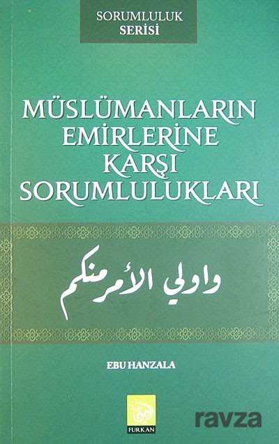 Müslümanların Emirlerine Karşı Sorumlulukları - Furkan Basın Yayın
