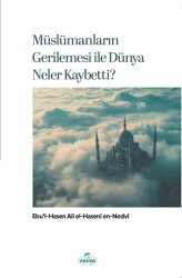 Müslümanlarin Gerilemesi ile Dünya Neler Kaybetti? - Ravza Yayınları