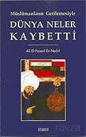Müslümanların Gerilemesiyle Dünya Neler Kaybetti - Kitabevi Yayıncılık