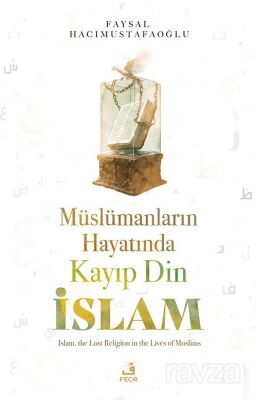 Müslümanların Hayatında Kayıp Din İslam - 1