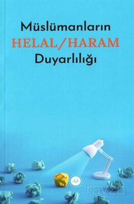 Müslümanların Helal / Haram Duyarlılığı - 1