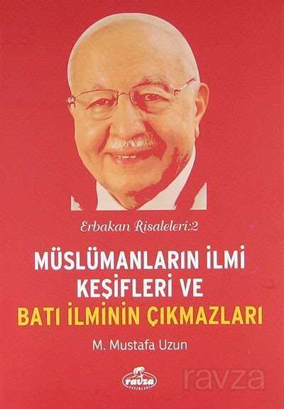 Müslümanların İlmi Keşifleri ve Batı İlminin Çıkmazları / Erbakan Risaleleri:2 - Ravza Yayınları