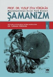 Müslümanlıktan Evvel Türk Dinleri Şamanizm - Ötüken Neşriyat