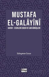 Mustafa El Galayani (Hayatı - Eserleri Edebi İlmi Görüşleri) - Kitap Dünyası (Konya)