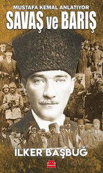 Mustafa Kemal Anlatıyor Savaş ve Barış - Kırmızı Kedi Yayınevi