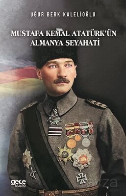 Mustafa Kemal Atatürkün Almanya Gezisi - 1