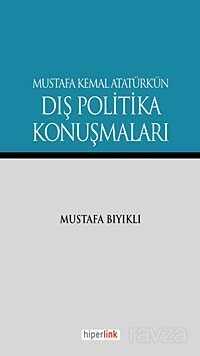 Mustafa Kemal Atatürk'ün Dış Politika Konuşmaları - Hiperlink Yayınları