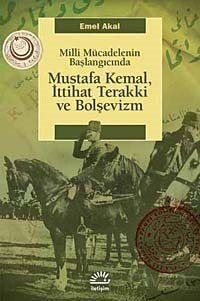 Mustafa Kemal, İttihat Terakki ve Bolşevizm - 1