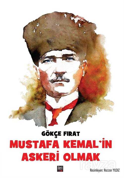 Mustafa Kemal'in Askeri Olmak - İleri Yayınları