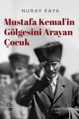 Mustafa Kemal'in Gölgesini Arayan Çocuk - 1