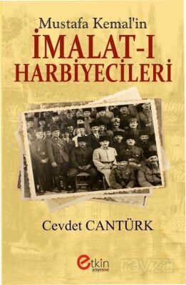 Mustafa Kemal'in İmalat-I Harbiyecileri - 1