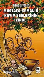 Mustafa Kemal'in Kayıp Seslerinin İzinde - Bilgi Yayınevi Çocuk Kitapları