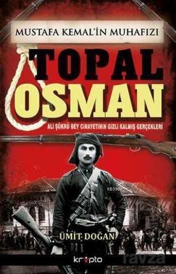 Mustafa Kemal'in Muhafızı Topal Osman - Kripto Basın Yayın