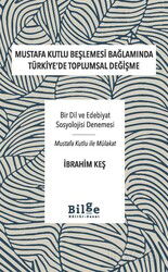 Mustafa Kutlu Beşlemesi Bağlamında Türkiye'de Toplumsal Değişme - Bilge Kültür Sanat