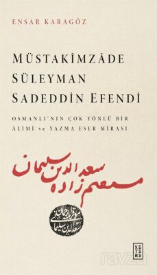 Müstakîmzade Süleyman Sadeddin Efendi - 1