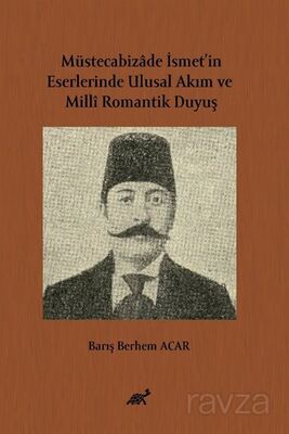 Müstecabizade İsmet'in Eserlerinde Ulusal Akım ve Millî Romantik Duyuş - 1