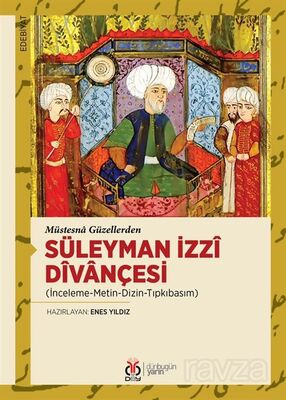 Müstesna Güzellerden Süleyman İzzî Dîvançesi (İnceleme-Metin-Dizin-Tıpkıbasım) - 1