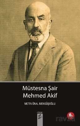 Müstesna Şair Mehmet Akif - 1