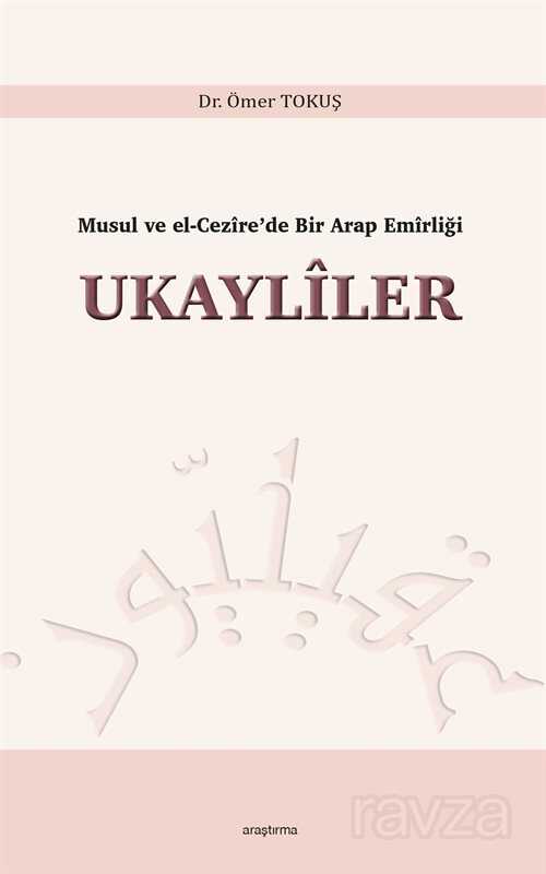 Musul ve El-Cezîre'de Bir Arap Emîrliği Ukaylîler - Araştırma Yayınları (Ankara)