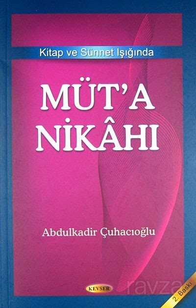 Müt'a Nikahı Kitap ve Sünnet Işığında - Kevser Yayınları