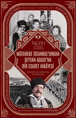 Mütareke İstanbul'undan Şeytan Adası'na Bir Esaret Hikayesi - 1