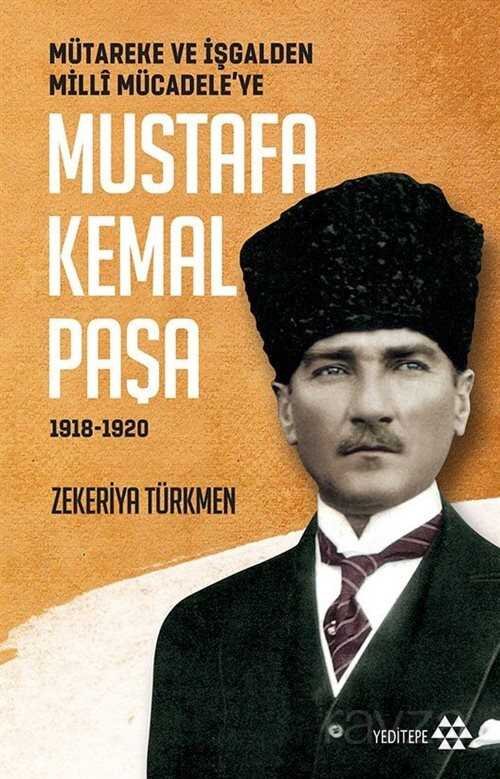 Mütareke ve İşgalden Milli Mücadele'ye Mustafa Kemal Paşa (1918-1920) - 1