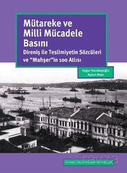 Mütareke ve Milli Mücadele Basını: Direniş İle Teslimiyetin Sözcüleri ve 