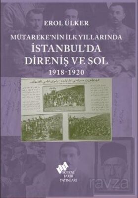 Mütareke'nin İlk Yıllarında İstanbul'da Direniş ve Sol 1918-1920 - 1