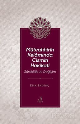 Müteahhirîn Kelamında Cismin Hakikati Süreklilik ve Değişim - 1