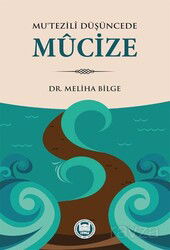 Mu'tezilî Düşüncede Mûcize - M.Ü. İlahiyat Fak. Vakfı Yayınları