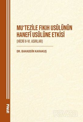 Mu'tezile Fıkıh Usûlünün Hanefî Usûlüne Etkisi (Hicri II-VI. Asırlar) - 1