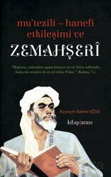 Mu'tezile - Hanefi Etkileşimi ve Zemahşeri - Kitaparası Yayınları