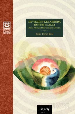 Mutezile Kelamında Duyum ve Algı Kadı Abdülcebbarın İdrak Teorisi - 1
