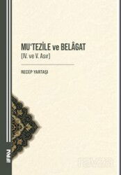 Mu'Tezile ve Belagat (Iv. Ve V. Asır) - M.Ü. İlahiyat Fak. Vakfı Yayınları