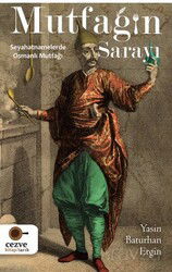 Mutfağın Sarayı Seyahatnamelerde Osmanlı Mutfağı - Cezve Kitap