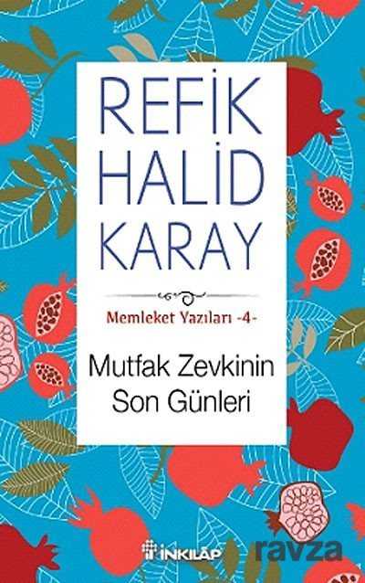 Mutfak Zevkinin Son Günleri / Memleket Yazıları -4 - İnkılap Kitabevi