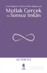 Mutlak Gerçek ve Sonsuz İmkan - İnsan Yayınları