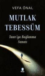 Mutlak Tebessüm Tanrı'ya Bağlanma Sanatı - Kapı Yayınları