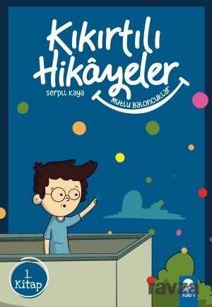Mutlu Baloncuklar - Kıkırtılı Hikayeler 1. Kitap / 3. Sınıf Okuma Kitabı - Mavi Kirpi