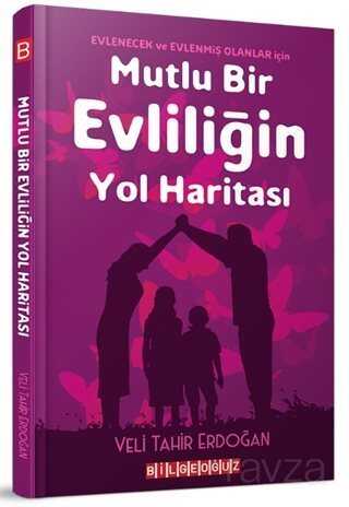 Mutlu Bir Evliliğin Yol Haritası - Bilgeoğuz Yayınları