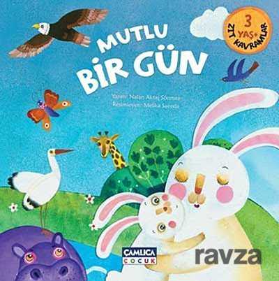 Mutlu Bir Gün - Zıt Kavramlar - Çamlıca Çocuk Yayınları