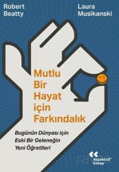 Mutlu Bir Hayat İçin Farkındalık / Bugünün Dünyası İçin Eski Bir Geleneğin Yeni Öğretileri - Kolektif Kitap