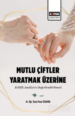 Mutlu Çiftler Yaratmak Üzerine Evlilik Analizi ve Değerlendirilmesi - 1