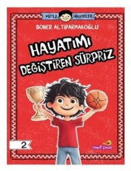 Mutlu Hikayeler Serisi / Hayatımı Değiştiren Sürpriz - Hepsiçocuk Yayınevi