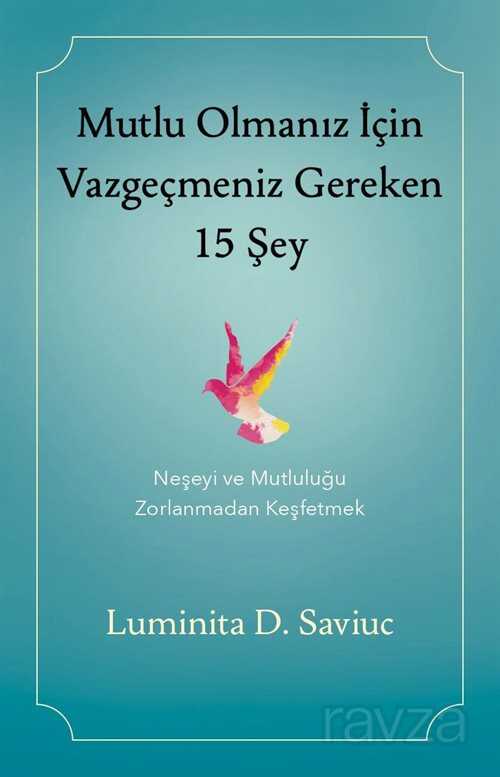 Mutlu Olmanız İçin Vazgeçmeniz Gereken 15 Şey - 1